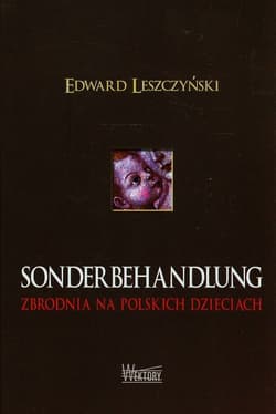 Sonderbehandlung Zbrodnia na polskich dzieciach