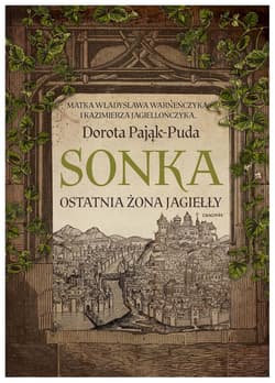 Sonka Ostatnia żona Jagiełły - Dorota Pająk-Puda