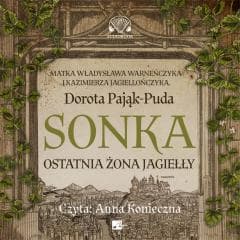 Sonka. Ostatnia żona Jagiełły Audiobook - Anna Konieczna