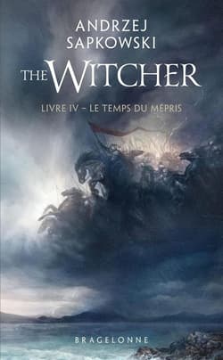 Sorceleur T.4 Le Temps du mepris - Andrzej  Sapkowski