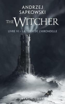 Sorceleur T.6 La Tour de l'Hirondelle - Andrzej  Sapkowski