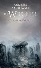 Sorceleur T5: Le Bapteme du feu - Andrzej  Sapkowski