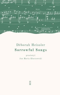 Sorrowful Songs. Pieśni żałosne - Deborah  Heissler