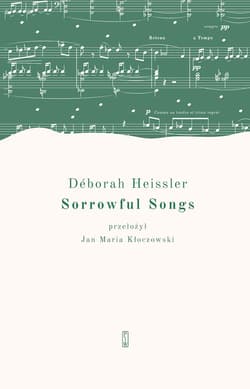 Sorrowful Songs. Pieśni żałosne - Deborah  Heissler