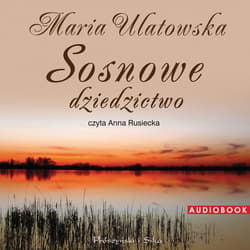 Sosnowe dziedzictwo - audiobook - Maria Ulatowska