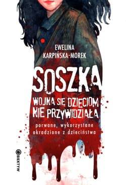 Soszka Wojna się dzieciom nie przywidziała - Ewelina Karpińska-Morek