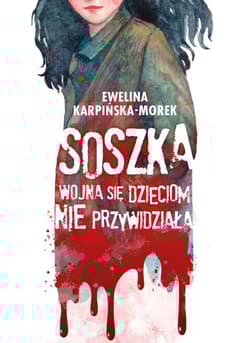 Soszka Wojna się dzieciom nie przywidziała - Ewelina Karpińska-Morek