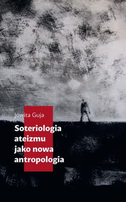 Soteriologia ateizmu jako nowa antropologia - Jowita Guja