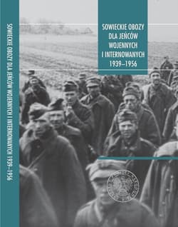 Sowieckie obozy dla jeńców wojennych i internowanych 1939-1956. Przykłady wybranych narodów - Bednarek Jerzy, Rogut Dariusz