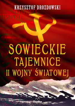 Sowieckie tajemnice II wojny światowej. Tajemnice Historii - Krzysztof Drozdowski