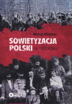 Sowietyzacja Polski w 1920 roku Tymczasowy Rewolucyjny Komitet Polski oraz jego instytucje latem i jesienią tegoż roku - Klimecki Michał
