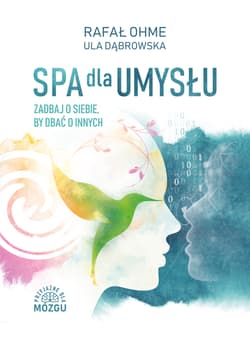Spa dla umysłu Zadbaj o siebie, by dbać o innych - Dąbrowska Ula