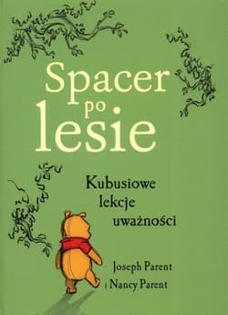 Spacer po lesie Kubusiowe lekcje uważności - Parent Joseph, Parent Nancy