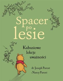 Spacer po lesie Kubusiowe lekcje uważności - Parent Joseph, Parent Nancy