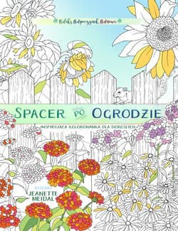 Spacer po ogrodzie - kolorowanka dla każdego