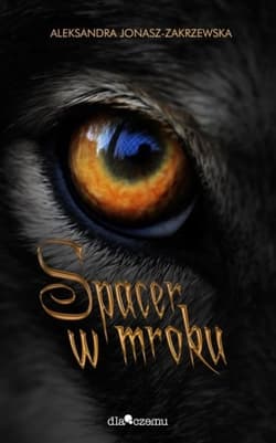 Spacer w mroku - Aleksandra Jonasz-Zakrzewska