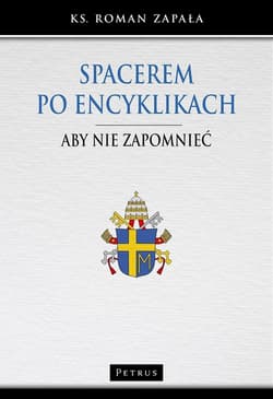 Spacerem po encyklikach - ks Roman Zapała