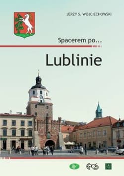 Spacerem po... Lublinie - Wojciechowski Jerzy S.