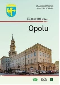 Spacerem po... Opolu - Szymon Wrzesiński,  Borecki Sebastian