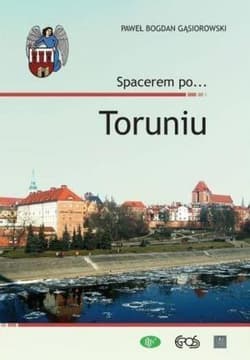 Spacerem po... Toruniu - Gąsiorowski Paweł Bogdan