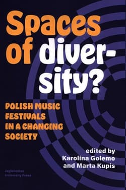 Spaces of Diversity? Polish Music Festivals in a Changing Society - Opracowanie Zbiorowe