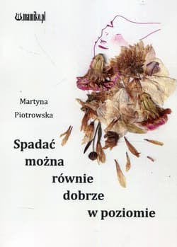 Spadac można równie dobrze w poziomie - Martyna Piotrowska
