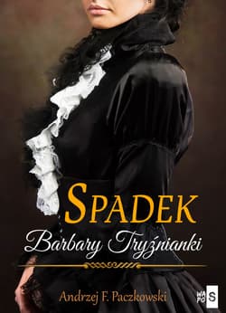 Spadek Barbary Tryźnianki - Andrzej Paczkowski