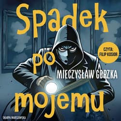 Spadek po mojemu - audiobook - Mieczysław Gorzka