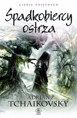 Spadkobiercy ostrza. Cienie pojętnych część 7 - Adrian Tchaikovsky