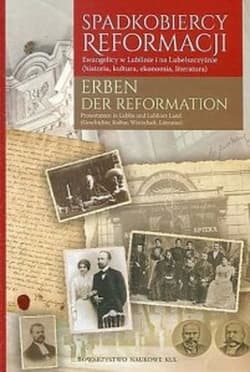 Spadkobiercy Reformacji. Erben der Reformation - Opracowanie Zbiorowe