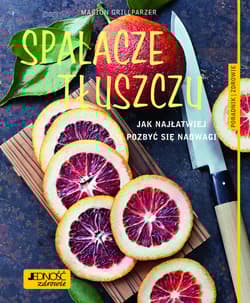 Spalacze tłuszczu Jak najłatwiej pozbyc się nadwagi Poradnik zdrowie - Grillparzer Marion, Kittler Martina