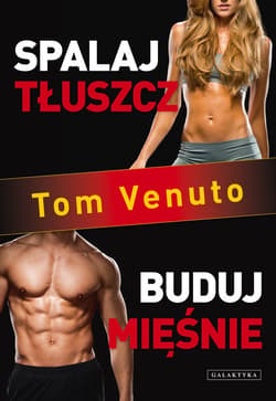 Spalaj tłuszcz, buduj mięśnie - ebook - Tom Venuto