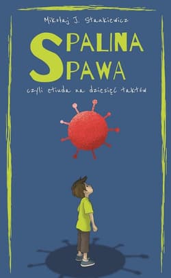 Spalina spawa czyli etiuda na dziesięć taktów - Stankiewicz Mikołaj J.