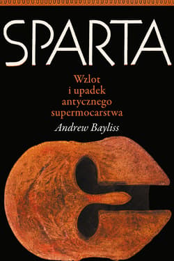 Sparta. Wzlot i upadek antycznego supermocarstwa - Andrew Bayliss