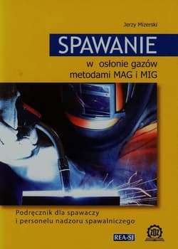 Spawanie w osłonie gazów metodami MAG i MIG Podręcznik dla spawaczy i personelu nadzoru spawalniczego