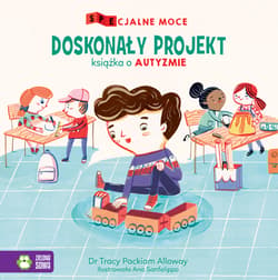 SPEcjalne moce Doskonały projekt Książka o autyzmie - Packiam Alloway Tracy