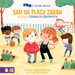 SPEcjalne moce Sam na placu zabaw Książka o stanach lękowych - Packiam Alloway Tracy