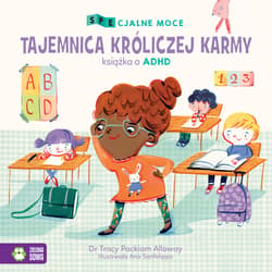 SPEcjalne moce Tajemnica króliczej karmy Mała książka o ADHD - Packiam Alloway Tracy