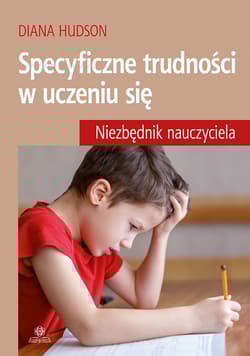 Specyficzne trudności w uczeniu się niezbędnik nauczyciela - Diana Hudson