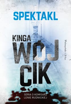 Spektakl. Komisarz Lena Rudnicka. Tom 2 wyd. 2025 - Kinga Wójcik