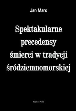 Spektakularne precedensy śmierci w tradycji śródziemnomorskiej