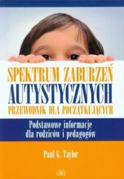 Spektrum zaburzeń autystycznych... - Taylor Paul G.