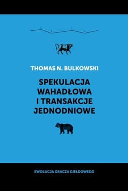 Spekulacja wahadłowa i transakcje jednodniowe Ewolucja gracza giełdowego