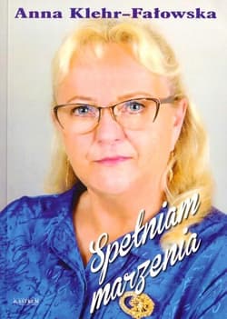 Spełniam marzenia - Anna Klehr-Fałowska