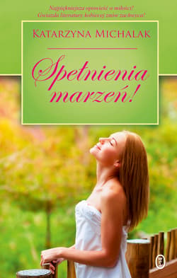 Spełnienia marzeń! - Katarzyna Michalak