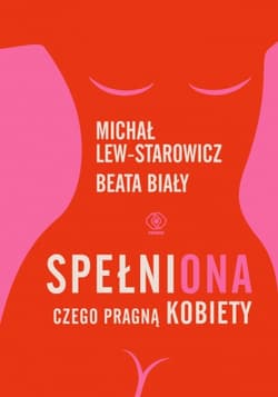 Spełniona. Czego pragną kobiety - Beata Biały, Michał Lew-Starowicz