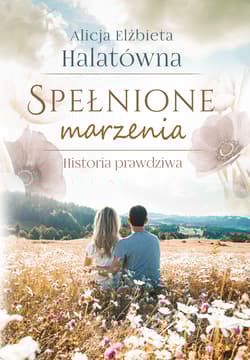 Spełnione marzenia - Halatówna Alicja Elżbieta
