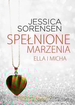 Spełnione marzenia Ella i Micha - Jessica Sorensen