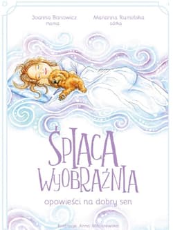 Śpiąca wyobraźnia - opowieści na dobry sen - Marianna Rumińska, Joanna Bonowicz