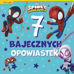 Spidey i Super-kumple Marvel. 7 bajecznych opowiastek - Opracowanie Zbiorowe